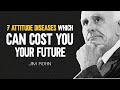 Jim Rohn - 7 Attitude Diseases Which Can Cost You Your Future