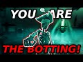You are the botting