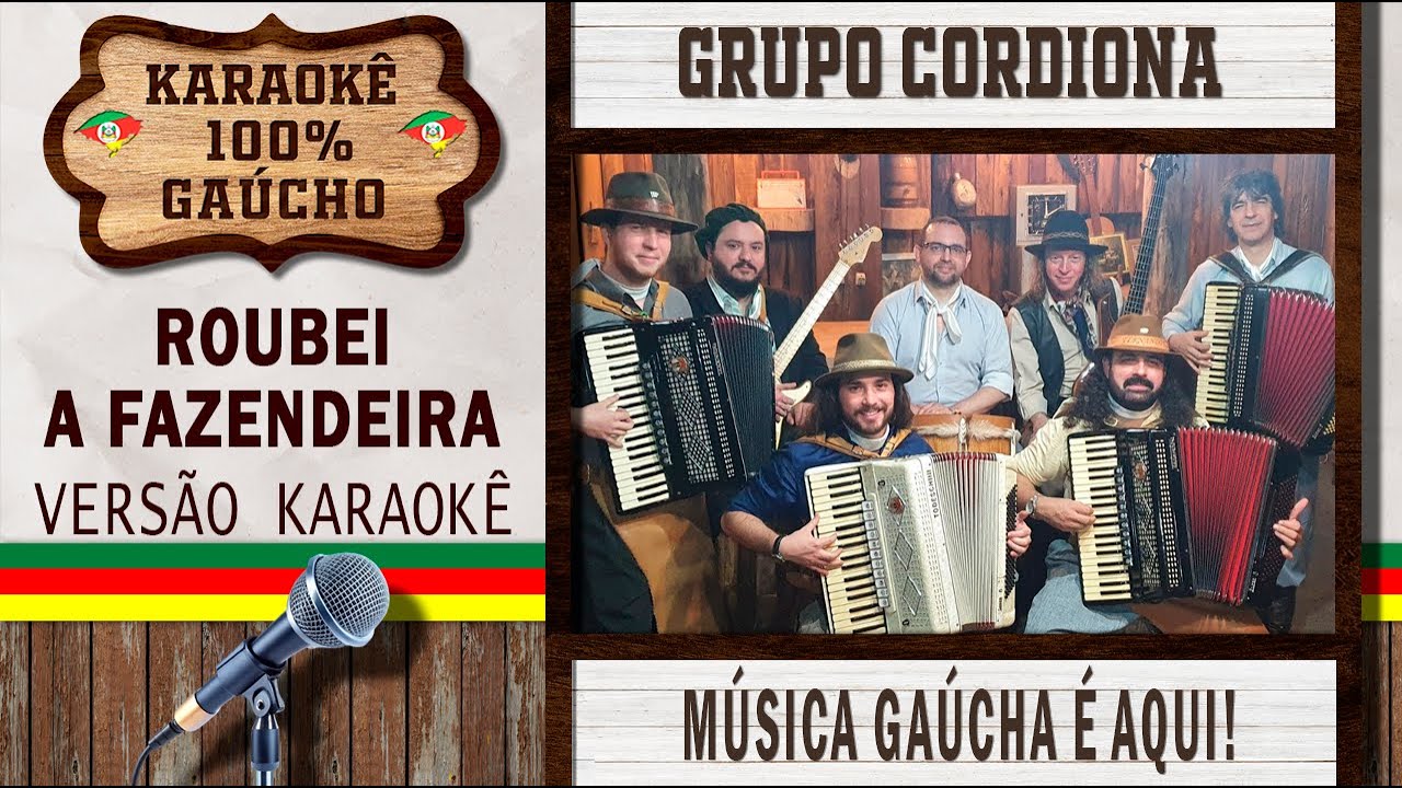 Roubei a Fazendeira - Grupo Cordiona - Karaokê Gaúcho (KARAOKÊ VERSION) Cante Música Gaúcha