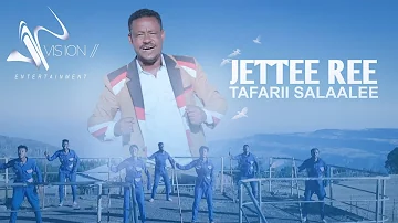 Tafarii  Salaalee- Jettee ree -New Ethiopian Oromo Music 2021(Official Videos)