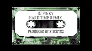 Dj Pinky - Hard Time Remix | Prod.Stickyo2