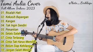 Tami Aulia Cover Full Album Terbaru 2023 | Risalah Hati | Best Cover Hits Playlist Tami Aulia