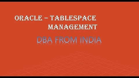 1. INTRODUCTION TO TABLESPACE ON ORACLE DATABASE || LOGICAL & PHYSICAL STRUCTURE || DBA FROM INDIA