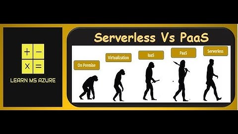 Serverless Vs PaaS (Platform-as-a-Service) in Microsoft Azure