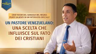 Chat room del Vangelo del Regno: Punti salienti di un'intervista speciale | Un pastore venezuelano: una scelta che influisce sul fato dei cristiani