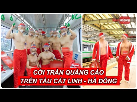 Video Cởi trần quảng cáo trên tàu Cát Linh - Hà Đông: Chủ... - youtube