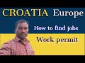 Croatia work permit.how to find Croatia work permit 2021update.best country for indian worker.