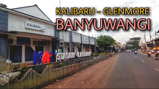 KELILING BANYUWANGI JAWA TIMUR | PERJALANAN DARI KALIBARU - GLENMORE
