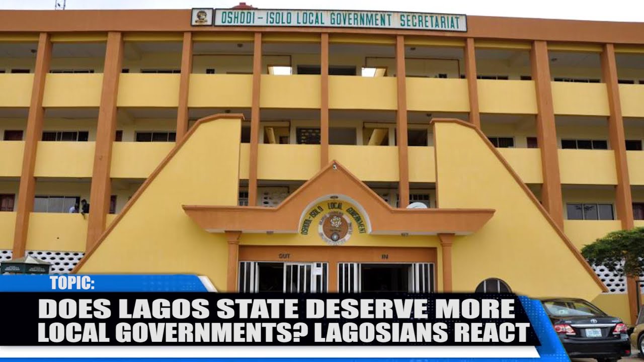 Does Lagos State Deserve More Local Government? Listen to Lagosians' Reaction