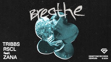 TRIBBS & RSCL feat. Zana - Breathe