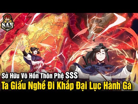 Full Phần 1-2 | Sở Hữu Võ Hồn Thôn Phệ SSS Nhưng Thích Giấu Nghề Hành Gà | Review Truyện 2023 mới nhất