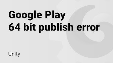 Fixing - This release is not compliant with Google Play 64-bit requirement - using Unity