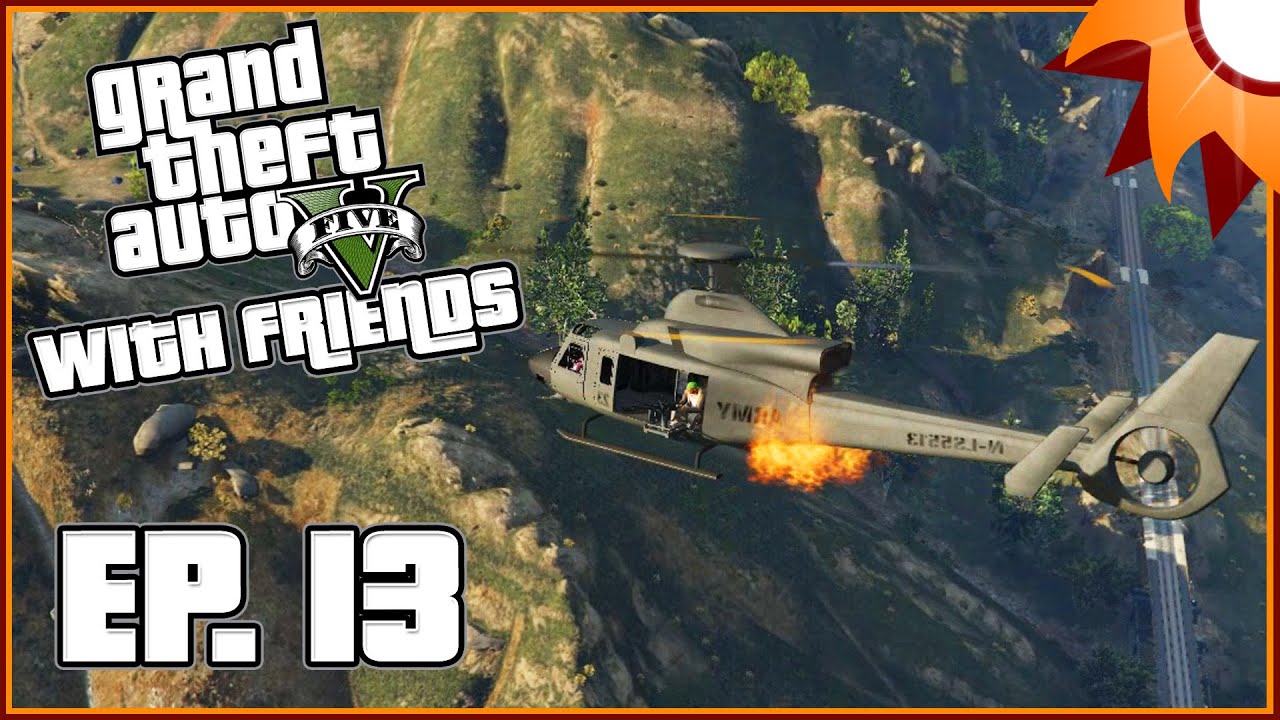 Grand Theft Auto V with Friends - Episode 13 ...Mercs for Hire... - YouTube