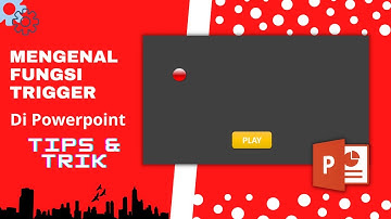 Cara Simple Mengenal Fungsi Trigger Di Powerpoint