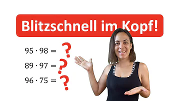 Wie multipliziert man zweistellige Zahlen im Kopf?