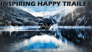 Inspiring Happy Trailer Music (Royalty Free Music) - by AndrewVovchynaMusic