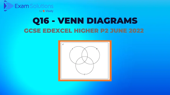 GCSE Edexcel June 2022 Higher Paper 2 Q16 - Venn Diagrams | ExamSolutions