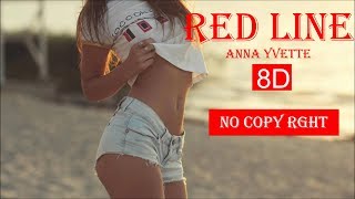 Anna Yvette - Red Line 🎧 (8D AUDIO) |  بتقنية الصوت ثماني الأبعاد🎧