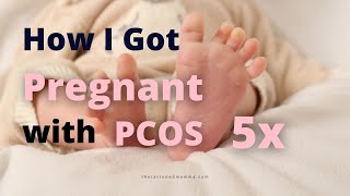 How I got Pregnant with PCOS 5x