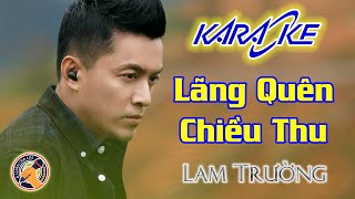 LÃNG QUÊN CHIỀU THU KARAOKE || LAM TRƯỜNG 9PM LIVE || 周華健