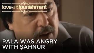 Pala Was Angry With Şahnur Love And Punishment - Episode 26