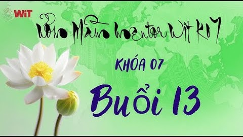 Buổi 13 - Khóa 7 | Ươm Mầm Mentor 7