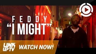 Feddy - I Might [Music Video] @Alleyesonfeddy | Link Up TV