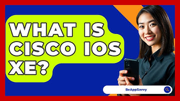 What Is Cisco IOS XE? - Be App Savvy