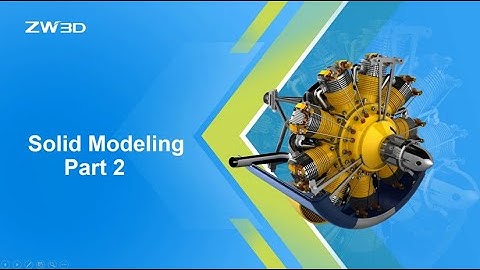 ZW3D Training Lesson 4: Solid Modeling (P2)