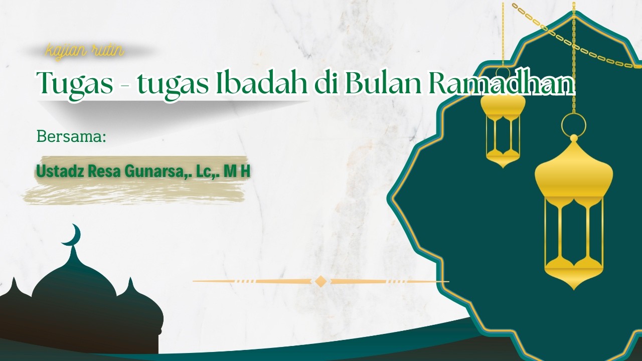[LIVE] - Tugas - tugas Ibadah di Bulan Ramadhan - Ustadz Resa Gunarsa,. Lc,. M H حفظه الله تعالى -