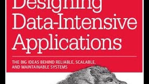 Designing Data Intensive Applications Overview: Learning System Design concepts