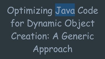 Optimizing Java Code for Dynamic Object Creation: A Generic Approach
