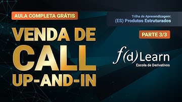 Venda de Call Up-And-In (CUI) 360º - Estrutura, Riscos e Oportunidades - Aula 3/3 | FDLearn
