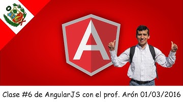 Clase #6 de AngularJS con el prof. Arón Elías HERRERA PONTE-01-03-2016