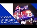 VLOG 9: CP Holiday Train | Toronto Gives Back!