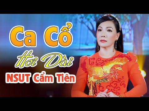 Ca Cổ NSUT CẨM TIÊN Hơi Dài Bất Hủ Nghe Cực Êm Tai