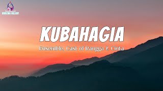 Ensemble, Cast of Rangga & Cinta - Kubahagia Lyrics