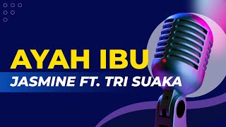 Ayah Ibu - Karaoke Versi Jasmine Feat Tri Suaka