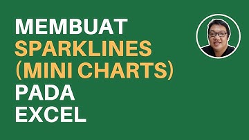 Membuat Sparklines (Mini Charts) pada Excel
