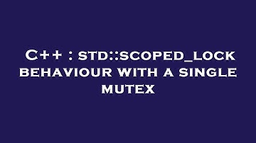 C++ : std::scoped_lock behaviour with a single mutex