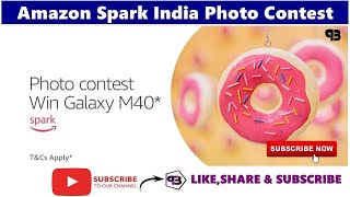 Amazon Spark India Photo Contest - Win Samsung Galaxy M40 Contest - Amazon Quiz Today