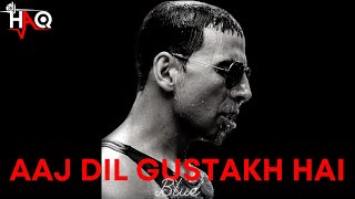 Aaj Dil Gustakh Hai Blue Dj Haq Akshay Kumar Lara Dutta Sanjay Dutt Bollywood Remix