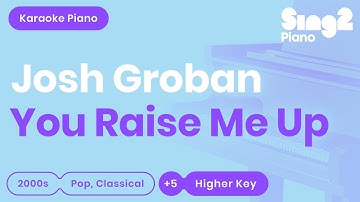 Thumbnail of Josh Groban - You Raise Me Up (Higher Key) Piano Karaoke