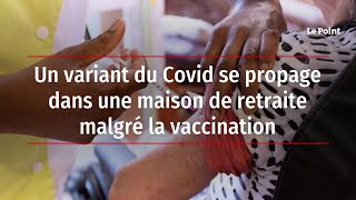 Un variant du Covid se propage dans une maison de retraite malgré la vaccination