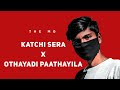 MG - Katchi Sera X Othayadi Paathayila - Themg | Katchi Sera X Othayadi Mashup #LofiWorldwide