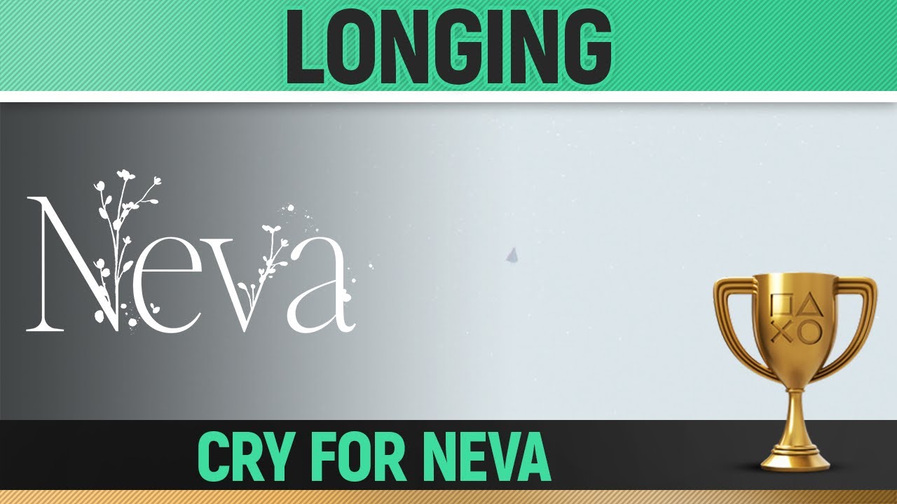Neva - Longing 🏆 Trophy / Achievement Guide