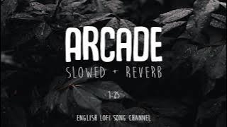 Arcade [Slowed   Reverb] - Duncan Laurence | Lofi Songs | English Lofi Song Channel