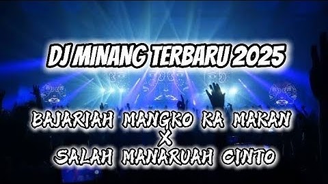 DJ MINANG TERBARU 2025 - BAJARIAH MANGKO KA MAKAN X SALAH MANARUAH CINTO FULL BASS 2025