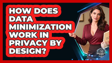 How Does Data Minimization Work In Privacy By Design? - SecurityFirstCorp.com