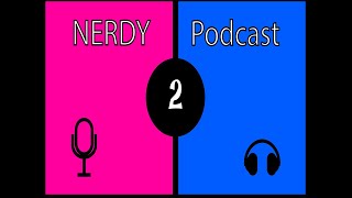 NERDY PODCAST: Episode 2 Benji and AJ with Others